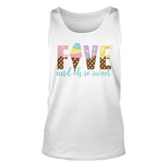 Kids Five And Oh So Sweet Ice Cream Girls 5Th Birthday Unisex Tank Top - Seseable
