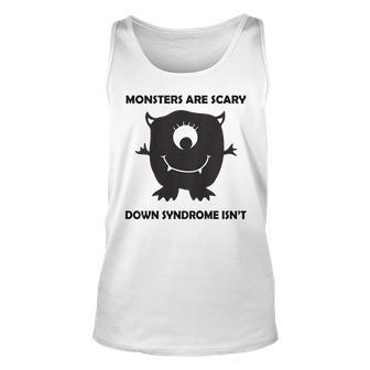 Kids Monsters Are Scary Down Syndrome Isnt Unisex Tank Top | Mazezy