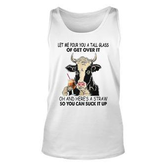 Let Me Pour You A Tall Glass Of Get Over It Cow Unisex Tank Top | Mazezy