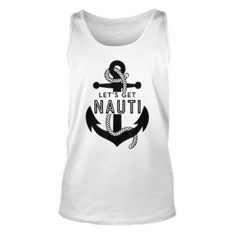 Lets Get Naughty Funny Nautical Sailing Anchor Quote Unisex Tank Top | Mazezy