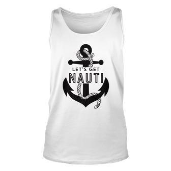 Lets Get Naughty Funny Nautical Sailing Anchor Quote Unisex Tank Top | Mazezy