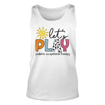Lets Play Pediatric Occupational Therapy Ot Job Therapist Unisex Tank Top | Mazezy