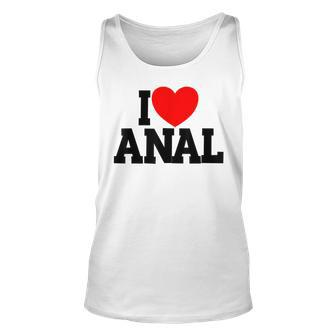 I Love Anal Inappropriate Humor Adult I Love Anal Tank Top - Monsterry DE