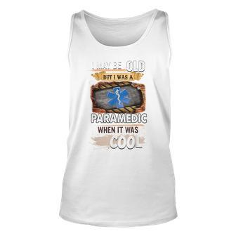I May Be Old But I Was A Paramedic When It Was Cool IT Tank Top | Mazezy