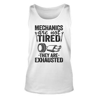 Mechanics Are Not Tired They Are Exhausted Auto Mechanic Mechanic Tank Top | Mazezy