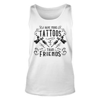 More Tattoos Than Friends Ink Tattoo Lover Unisex Tank Top - Thegiftio UK