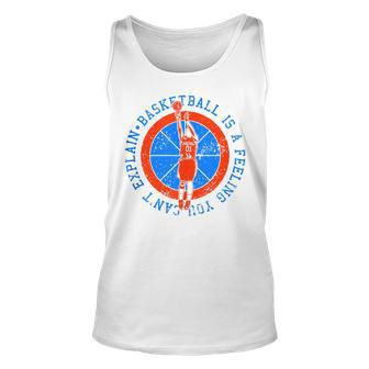Motivational Basketball Player Quote Basketball Is A Feeling Tank Top | Mazezy
