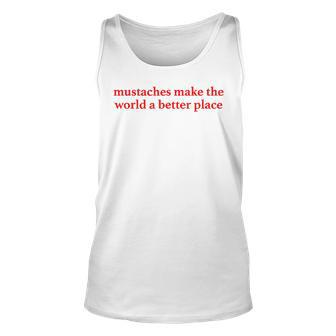 Mustaches Make The World A Better Place Tank Top - Seseable