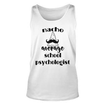 Nacho Average School Psychologist Fiesta Psych Psych Tank Top | Mazezy