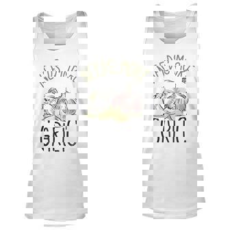 Needs More Garlic Funny Garlic Flavor Italian Foodie Gifts Gift For Women Unisex Tank Top - Thegiftio