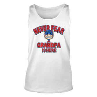 Never Fear Grandpa Is Here - Happy Fathers Day Unisex Tank Top | Mazezy