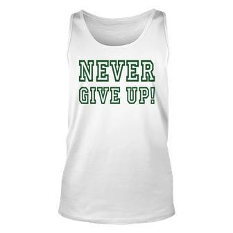Never Give Up - Green Team Unisex Tank Top | Mazezy