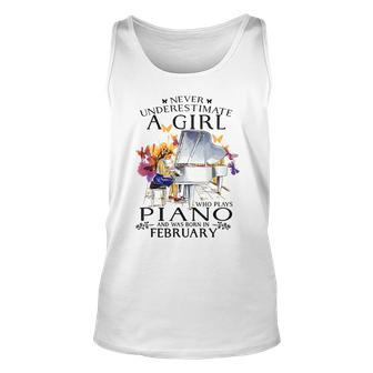 Never Underestimate A Girl Who Plays Piano Born In February Unisex Tank Top - Seseable