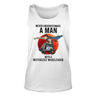 Never Underestimate A Man With A Motorized Wheelchair Unisex Tank Top - Seseable