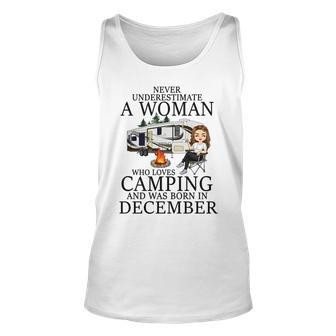 Never Underestimate A Woman Who Loves Camping Born December Unisex Tank Top - Seseable