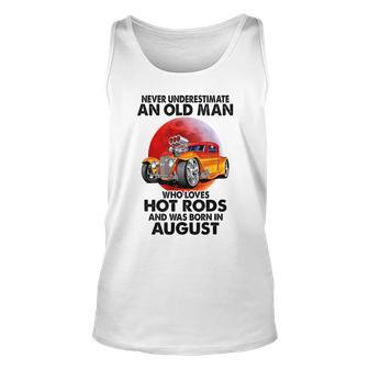Never Underestimate An Old August Man Who Loves Hot Rods Unisex Tank Top - Seseable