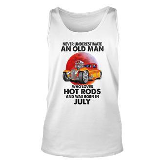 Never Underestimate An Old July Man Who Loves Hot Rods Unisex Tank Top - Seseable