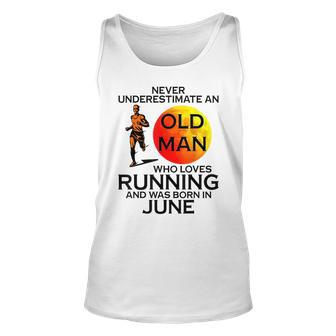 Never Underestimate An Old June Man Who Loves Running Unisex Tank Top - Seseable
