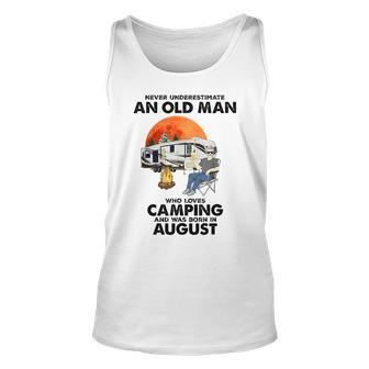 Never Underestimate An Old Man Loves Camping Born In August Gift For Mens Unisex Tank Top - Seseable