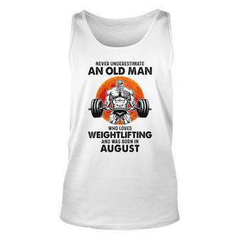 Never Underestimate An Old Man Loves Weightlifting August Unisex Tank Top - Seseable