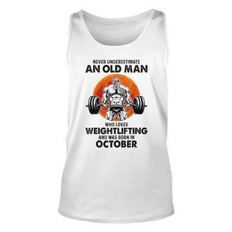 Never Underestimate An Old Man Loves Weightlifting October Unisex Tank Top - Seseable