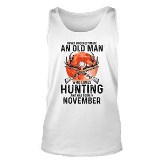 Never Underestimate An Old Man Who Loves Hunting November Gift For Mens Unisex Tank Top - Seseable