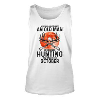 Never Underestimate An Old Man Who Loves Hunting October Gift For Mens Unisex Tank Top - Seseable