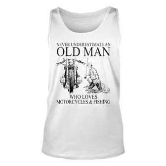 Never Underestimate An Old Man Who Loves Motorcycles Fishing Unisex Tank Top - Seseable