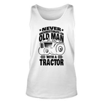 Never Underestimate An Old Man With A Tractor Farmer Dad Unisex Tank Top - Seseable