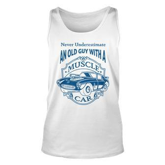 Never Underestimate Old Guy With A Muscle Car Classic Cars Unisex Tank Top - Seseable