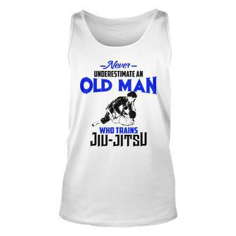 Never Underestimate Old Man Who Trains Jiujitsu Funny Gift Unisex Tank Top - Seseable