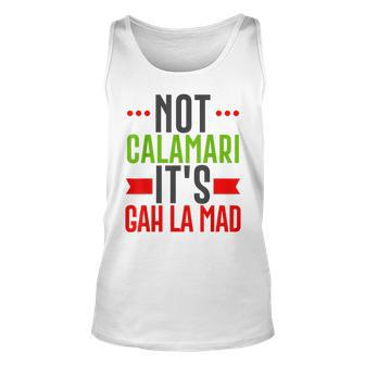 Not Calamari Gah La Mad Italian American New Jersey Funny Unisex Tank Top | Mazezy