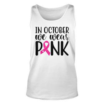 Pink In October We Wear Pink Breast Cancer Awareness Support Tank Top