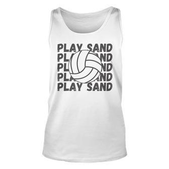 Play Sand Volleyball Volleyball Funny Gifts Unisex Tank Top | Mazezy
