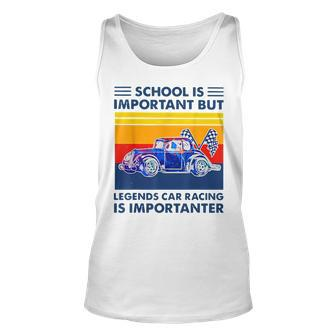 School Is Important But Legends Car Racing Is Importanter Racing Tank Top | Mazezy