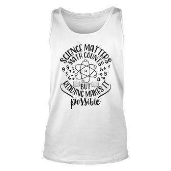 Science Matters Math Counts But Reading Makes It Possible Math Tank Top | Mazezy