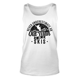 Ski Never Underestimate An Old Man On Skis Funny Skiing Unisex Tank Top - Seseable