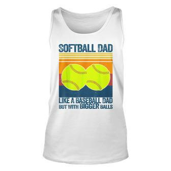 Softball Dad Like A Baseball Dad But With Bigger Balls For Dad Tank Top | Mazezy UK