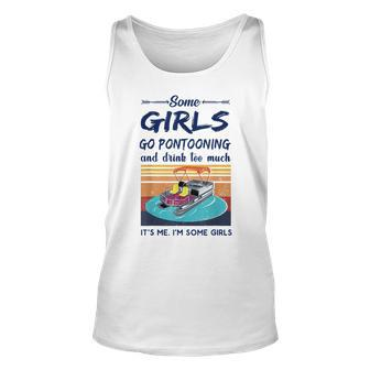 Some Girls Go Pontooning And Drink Too Much Pontoon Boat Unisex Tank Top | Mazezy