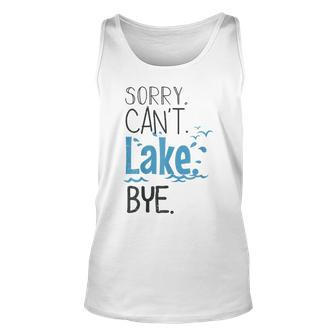 Sorry Cant Lake Bye Funny Summer Vacay Lake Lover Unisex Tank Top | Mazezy
