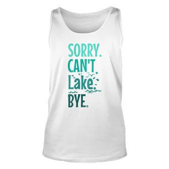 Sorry Cant Lake Bye Funny Summer Vacay Lake Lover Unisex Tank Top | Mazezy