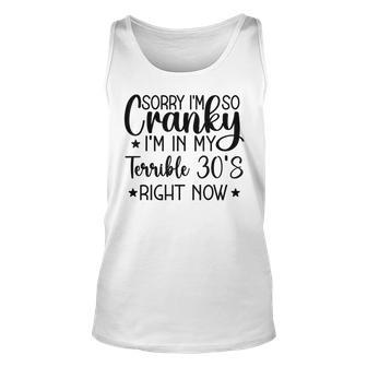 Sorry Im So Cranky Im In My Terrible 30S Right Now Unisex Tank Top - Seseable