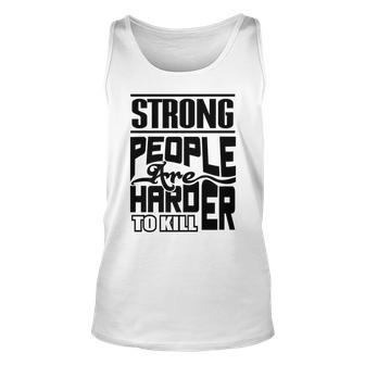 Strong People Are Harder To Kill Motivational Gym Unisex Tank Top | Mazezy