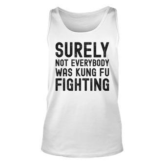 Surely Not Everybody Was Kung Fu Fighting Funny Song Vintage Unisex Tank Top - Seseable
