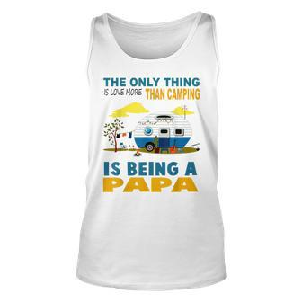 The Only Thing I Love More Than Camping Is Being A Papa Gift For Women Unisex Tank Top - Thegiftio UK