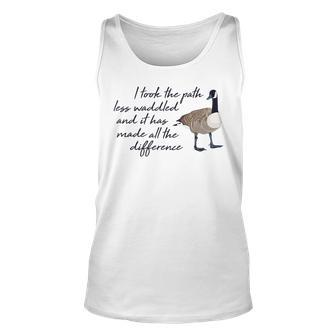 The Path Less Waddled Goose Funny Cute Animal Gift Unisex Tank Top | Mazezy
