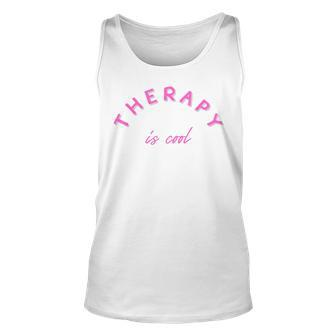 Therapy Is Cool Mental Health Matters Awareness Therapist Unisex Tank Top | Mazezy