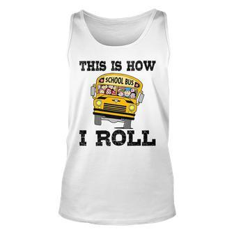This Is How I Roll Back To School Full School Bus Unisex Tank Top | Mazezy