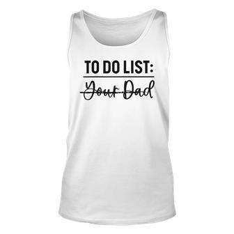 To Do List Your Dad Funny Father Day Unisex Tank Top - Seseable