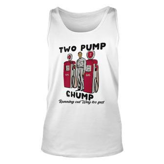 Two Pump Chump Running Out Way Too Fast Unisex Tank Top - Monsterry UK